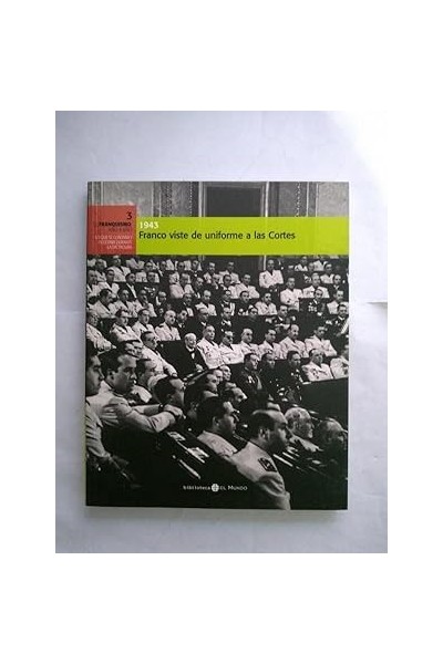 EL FRANQUISMO AÑO A AÑO 3. 1943 FRANCO VISTE DE UNIFORME A LAS CORTES
